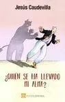 QUIEN SE HA LLEVADO MI ALMA?