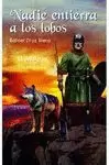 NADIE ENTIERRA A LOS LOBOS