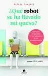 QUÉ ROBOT SE HA LLEVADO MI QUESO?