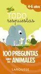 TODO RESPUESTAS. 100 PREGUNTAS SOBRE LOS ANIMALES (4 - 6 AÑOS)
