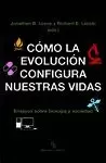 CÓMO LA EVOLUCIÓN CONFIGURA NUESTRAS VIDAS