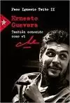 ERNESTO GUEVARA. TAMBIEN CONOCIDO COMO EL CHE