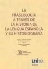 FRASEOLOGÍA A TRAVÉS DE LA HISTORIA DE LA LENGUA ESPAÑOLA Y SU HISTORIOGRAFÍA