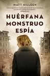 HUÉRFANA, MONSTRUO, ESPÍA