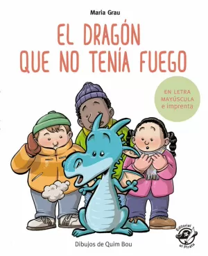 DRAGÓN QUE NO TENÍA FUEGO (EN MAYÚSCULA Y DE IMPRENTA)