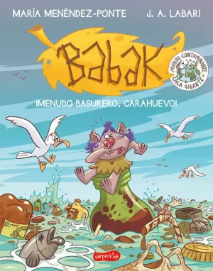 BABAK 3 ¡MENUDO BASURERO, CARAHUEVO!