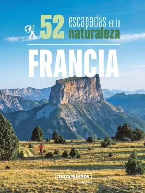 52 ESCAPADAS EN LA NATURALEZA POR FRANCIA 2022 TROTAMUNDOS