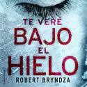 TE VERÉ BAJO EL HIELO
