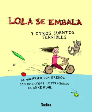LOLA SE EMBALA Y OTROS CUENTOS TERRIBLES (2ED.)