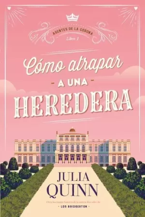 CÓMO ATRAPAR A UNA HEREDERA (AGENTES DE LA CORONA 1)