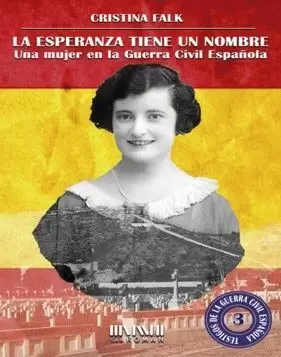 ESPERANZA TIENE UN NOMBRE (UNA MUJER EN LA GUERRA CIVIL ESPAÑOLA)