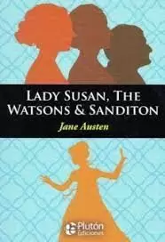 LADY SUSAN, THE WATSONS & SANDITON