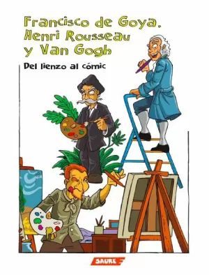 FRANCISCO DE GOYA, HENRI ROUSSEAU Y VAN GOGH.