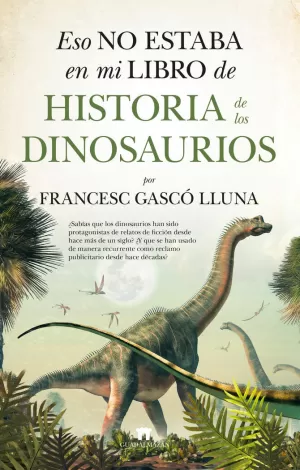 ESO NO ESTABA EN MI LIBRO DE HISTORIA DINOSAURIOS