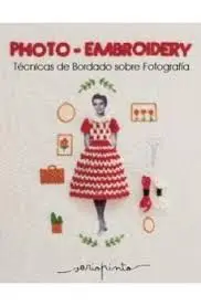 PHOTO-EMBROIDERY TECNICAS DE BORDADO SOBRE FOTOGRAFÍA