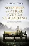NO ESPERES QUE UN TIGRE SE VUELVA VEGETARIANO