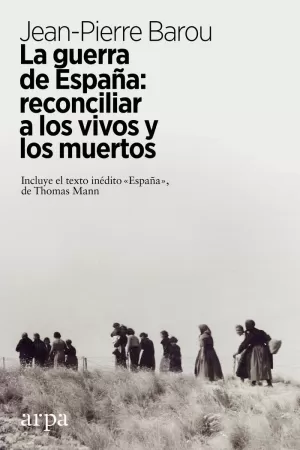 GUERRA DE ESPAÑA: RECONCILIAR A LOS VIVOS Y A LOS MUERTOS