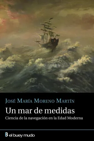 MAR DE MEDIDAS, UN:CIENCIA NAVEGACION EDAD MODERNA