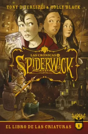 CRÓNICAS DE SPIDERWICK 1 EL LIBRO DE LAS CRIATURAS