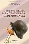 (IBD) EJÉRCITO ESPAÑOL DURANTE LA TRANSICIÓN A LA DEMOCRACIA, EL