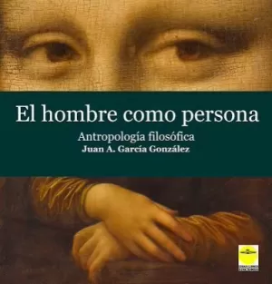 HOMBRE COMO PERSONA. ANTROPOLOGÍA FILOSÓFICA