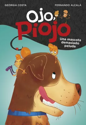 OJO, PIOJO 4 UNA MASCOTA DEMASIADO PELUDA