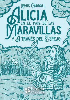 ALICIA EN EL PAÍS DE LAS MARAVILLAS / A TRAVÉS DEL ESPEJO (ILUSTRADO)