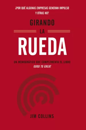 GIRANDO LA RUEDA (GOOD TO GREAT)