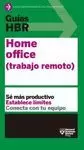 GUÍAS HBR: HOME OFFICE