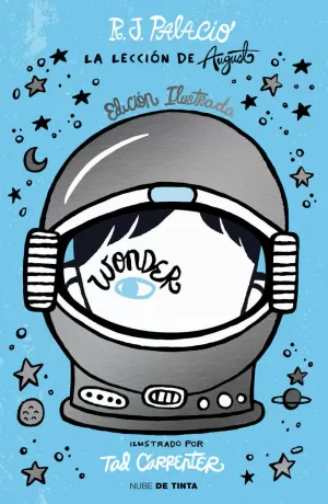 WONDER. LA LECCIÓN DE AUGUST (EDICIÓN ILUSTRADA CON CAPÍTULOS EXTRA)