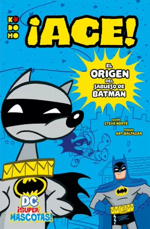 DC SUPERMASCOTAS ¡ACE! EL ORIGEN DEL SABUESO DE BATMAN