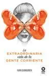 EXTRAORDINARIA VIDA DE LA GENTE CORRIENTE, LA