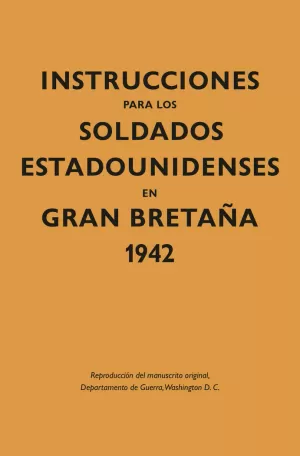 INSTRUCCIONES PARA LOS SOLDADOS ESTADOUNIDENSES EN GRAN BRETAA, 1942