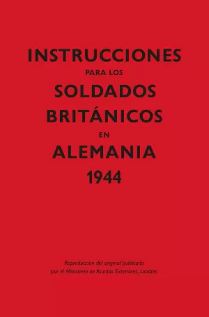 INSTRUCCIONES PARA LOS SOLDADOS BRITANICOS EN ALEMANIA 1944