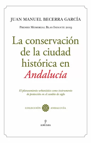 CONSERVACIÓN DE LA CIUDAD HISTÓRICA EN ANDALUCÍA, LA