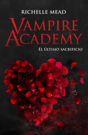 VAMPIRE ACADEMY 6 EL ÚLTIMO SACRIFICIO