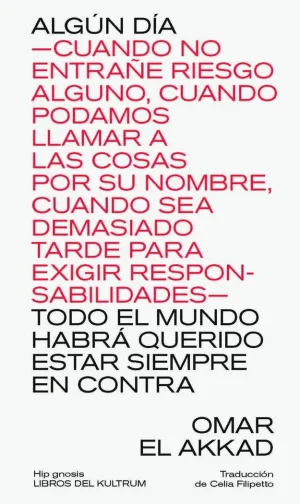 ALGÚN DÍA CUANDO NO ENTRAÑE RIESGO ALGUNO, CUANDO PODAMOS LLAMAR A LAS COSAS PO
