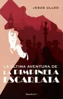ÚLTIMA AVENTURA DE LA PIMPINELA ESCARLATA