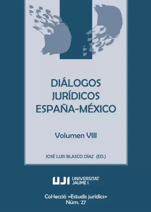 DIÁLOGOS JURÍDICOS ESPAÑA-MÉXICO VOLUMEN VIII
