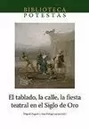 TABLADO, LA CALLE, LA FIESTA TEATRAL EN EL SIGLO DE ORO