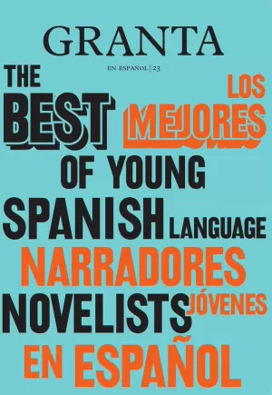 GRANTA 23  LOS MEJORES NARRADORES JÓVENES EN ESPAÑOL