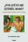 POR QUÉ NO ME QUIERES, MAMÁ?