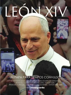 LEÓN XIV, UN PAPA PARA TIEMPOS CONVULSOS
