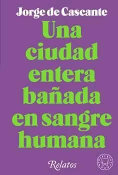 UNA CIUDAD ENTERA BAÑADA DE SANGRE HUMANA