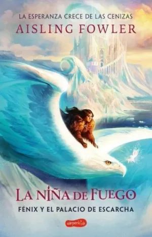NIÑA DE FUEGO 2 FÉNIX Y EL PALACIO DE ESCARCHA