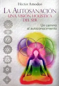 LA AUTOSANACIÓN UNA VISIÓN HOLÍSTICA DEL SER