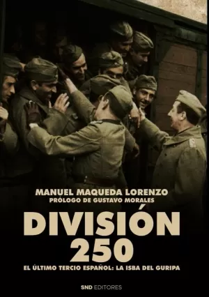 DIVISION 250. EL ULTIMO TERCIO ESPAÑOL: LA ISBA DEL GURIPA