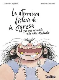 ATERRADORA HISTORIA DE LA OGRESA QUE SOLO SE COMÍA A LOS NIÑOS OBEDIENTES
