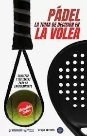 PÁDEL LA TOMA DE DECISIÓN EN LA VOLEA (ED. COLOR)