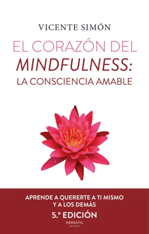 CORAZÓN DEL MINDFULNESS: LA CONSCIENCIA AMABLE (5ª ED.)